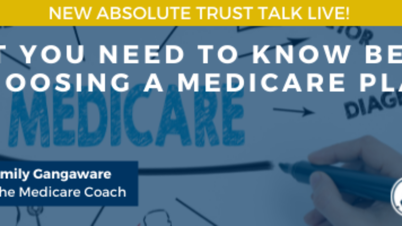 068: What You Need to Know Before Choosing a Medicare Plan • Absolute Trust  Counsel